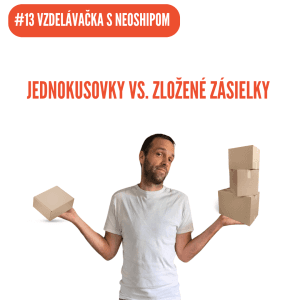 #13 Vzdelávačka s Neoshipom: Jednokusovky vs. zložené zásielky