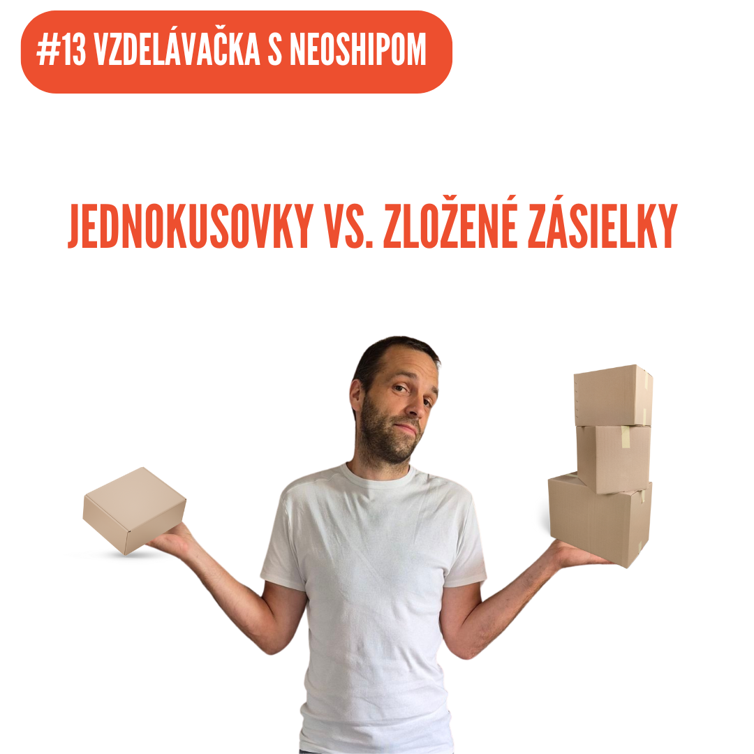 #13 Vzdelávačka s Neoshipom: Jednokusovky vs. zložené zásielky